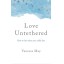 Love Untethered: how to live when your child dies