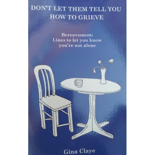 Don’t Let Them Tell You How To Grieve